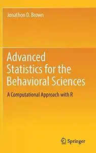 Advanced Statistics for the Behavioral Sciences: A Computational Approach with R (repost)