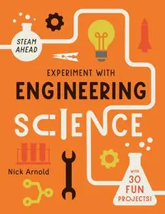 Experiment with Engineering Science: with 30 Fun Projects!