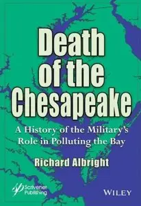 Death of the Chesapeake: A History of the Military's Role in Polluting the Bay