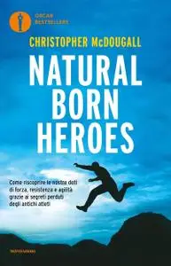 Christopher McDougall - Natural born heroes