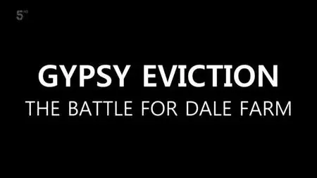 Channel 5 - Gypsy Eviction: The Battle for Dale Farm (2020)