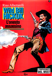 I Protagonisti del West di R.Albertarelli - Volume 7 - W.B.Hickok L'Onesto Assassino