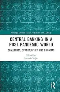 Central Banking in a Post-Pandemic World: Challenges, Opportunities, and Dilemmas