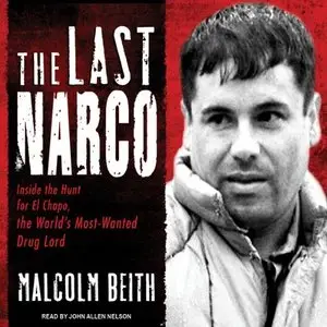 The Last Narco: Hunting El Chapo, The World's Most-Wanted Drug Lord [Audiobook]