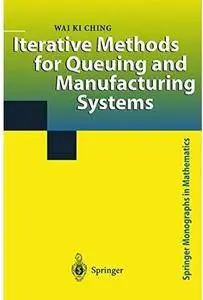 Iterative Methods for Queuing and Manufacturing Systems