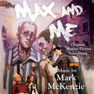 Mark McKenzie - Max & Me (Original Motion Picture Score) (2018)