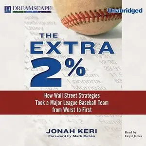 The Extra 2%: How Wall Street Strategies Took a Major League Baseball Team from Worst to First [Audiobook]