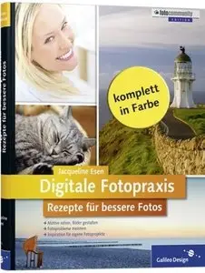 Digitale Fotopraxis. Rezepte für bessere Fotos: Einfach besser fotografieren - Motive gekonnt umsetzen (repost)
