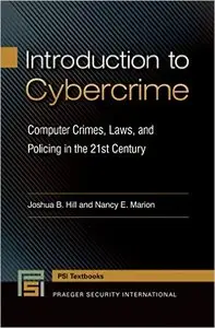 Introduction to Cybercrime: Computer Crimes, Laws, and Policing in the 21st Century (Praeger Security International)