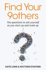 Find Your 9others: The questions to ask yourself as you start up and scale up