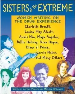 Sisters of the Extreme: Women Writing on the Drug Experience