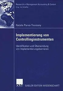 Implementierung von Controllinginstrumenten: Identifikation und Überwindung von Implementierungsbarrieren