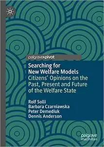 Searching for New Welfare Models: Citizens` Opinions on the Past, Present and Future of the Welfare State