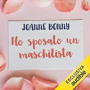 «Ho sposato un maschilista» by Joanne Bonny