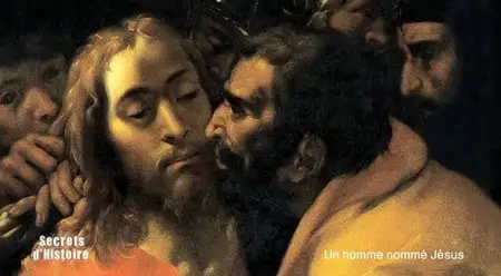 (Fr2) Secrets d'histoire - Un homme nommé Jésus (2013)