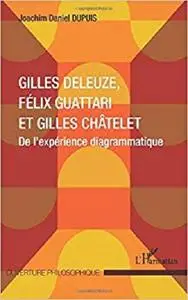 Gilles Deleuze, Félix Guattari et Gilles Châtelet: De l'expérience diagrammatique (French Edition)