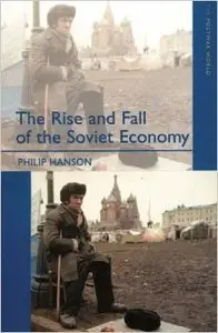 The Rise and Fall of the The Soviet Economy: An Economic History of the USSR 1945 - 1991 (Repost)