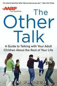 AARP The Other Talk: A Guide to Talking with Your Adult Children about the Rest of Your Life (Business Books)