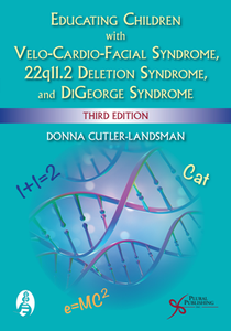 Educating Children with Velo-Cardio-Facial Syndrome, 22q11.2 Deletion Syndrome, and DiGeorge Syndrome, Third Edition