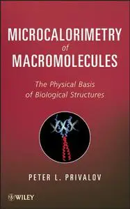 Microcalorimetry of Macromolecules: The Physical Basis of Biological Structures