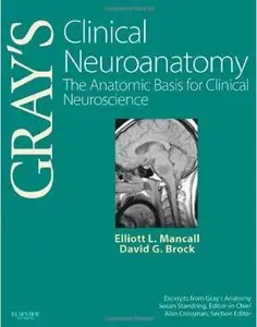 Gray's Clinical Neuroanatomy: The Anatomic Basis for Clinical Neuroscience, 1e (repost)