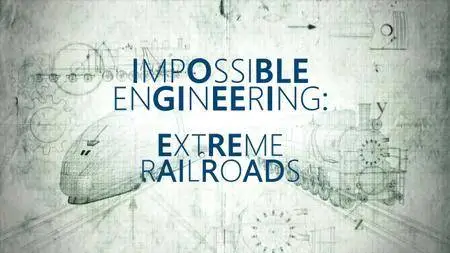 Science Ch. - Impossible Engineering Series 4: Monster Mountain Trains (2018)