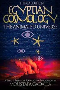 Egyptian Cosmology: The Animated Universe, 3rd edition