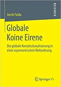 Globale Koine Eirene: Die globale Konstitutionalisierung in einer asymmetrischen Weltordnung (Repost)