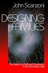 Designing Families: The Search for Self and Community in the Information Age