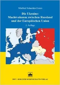 Die Ukraine: Machtvakuum zwischen Russland und der Europäischen Union (Auflage: 2)