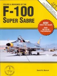 Colors & Markings of the F-100 Super Sabre Part 2 (C&M Vol. 21) (Repost)