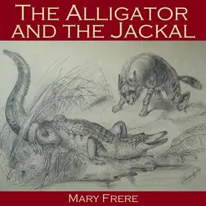 «The Alligator and the Jackal» by Mary Frere
