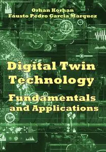 "Digital Twin Technology: Fundamentals and Applications" ed. by Orhan Korhan, Fausto Pedro Garcia Marquez