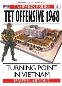 Tet Offensive 1968: Turning Point in Vietnam (Osprey Campaign 4)  (repost)