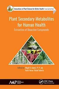 Plant Secondary Metabolites for Human Health: Extraction of Bioactive Compounds