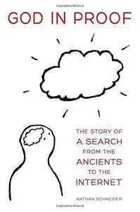 God in proof : the story of a search, from the ancients to the Internet