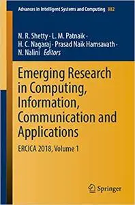 Emerging Research in Computing, Information, Communication and Applications: ERCICA 2018, Volume 1 (Repost)