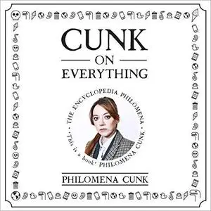 Cunk on Everything: The Encyclopedia Philomena [Audiobook]