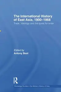 The International History of East Asia, 1900-1968: Trade, Ideology and the Quest for Order (repost)