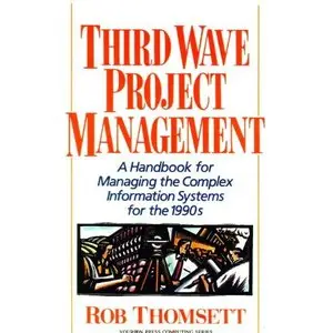 Third Wave Project Management: A Handbook for Managing the Complex Information System for the 1990's by Rob Thomsett