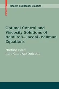 Optimal Control and Viscosity Solutions of Hamilton-Jacobi-Bellman Equations (Modern Birkhäuser Classics)