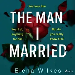«The Man I Married» by Elena Wilkes