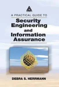 A Practical Guide to Security Engineering and Information Assurance (Repost)