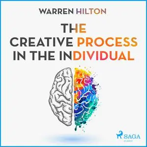 «The Creative Process In The Individual» by Warren Hilton