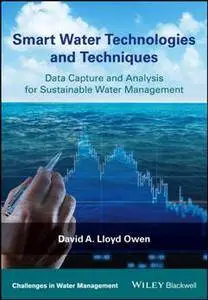 Smart Water Technologies and Techniques : Data Capture and Analysis for Sustainable Water Management