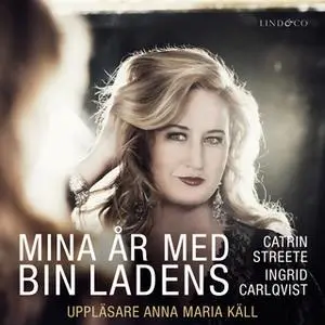«Mina år med bin Ladens» by Ingrid Carlqvist,Catrin Streete