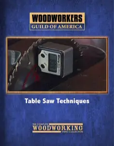 Woodworkers Guild of America - Table saw techniques (2013)