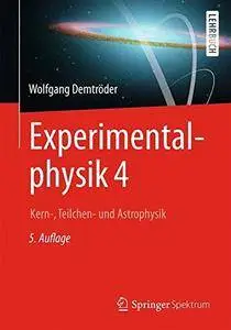 Experimentalphysik 4: Kern-, Teilchen- und Astrophysik