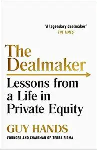 The Dealmaker: Lessons from a Life in Private Equity