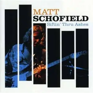 Matt Schofield - Siftin' Thru Ashes (2005)